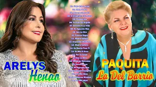 PAQUITA LA DEL BARRIO Y ARELYS HENAO - 30 SUPER CANCIONES RANCHERAS MEXICANAS - LO MEJOR DE LO MEJOR