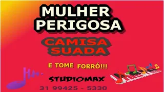 MULHER PERIGOSA  - KARAOKÊ - CAMISA SUADA  ( A GOSTOSONA )