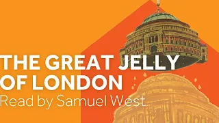 'The Great Jelly of London' by Paul Jennings read by Samuel West | #RoyalAlbertHome