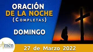 Oración De La Noche Hoy Domingo 27 Marzo 2022 l Padre Carlos Yepes l Completas l Católica l Dios