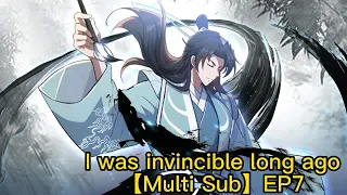 【Multi Sub】I was invincible long ago EP 7