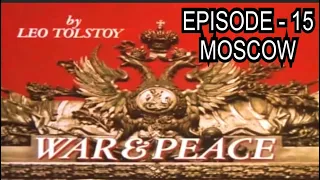 WAR & PEACE : EPISODE - 15 ,  MOSCOW , BY LEO TOLSTOY .