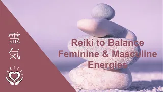 Reiki to Balance Feminine and Masculine Energies | Energy Healing