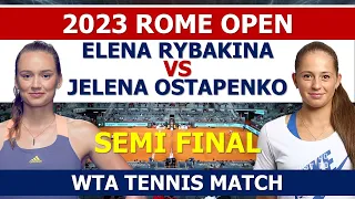 elena rybakina vs jelena ostapenko | semi final 2023 rome open