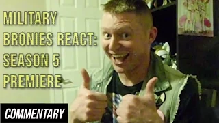 [Blind Commentary] Military Bronies React to Season 5 Premiere