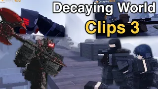 Decaying World Clips I Found 3