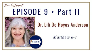 Matthew 6-7 Part 2 • Dr. Lili De Hoyos Anderson • Feb. 20 - Feb. 26 • Come Follow Me