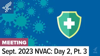 NVAC | 9.22.23 | Panel on Preventing Respiratory Illnesses, Meningococcal Outbreak Update| Day 2 Pt3