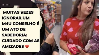 Muitas vezes ignorar um m4u conselho é um ato de sabedoria: Cuidado com as amizades 💔