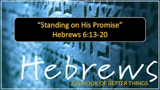 June 6, 2021, Standing on His Promise Hebrews 6:13-20