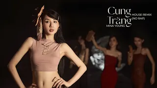 Mina Young - CUNG TRĂNG | HOUSE REMIX NO RAP | Pro. Orinn