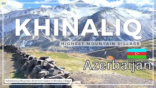 AZERBAIJAN 🇦🇿 4K | QUBA TO KHINALIQ VILLAGE | THRILL MOUNTAIN DRIVE #adventure #Travel Tips ✅