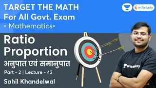 Ratio and Proportion | Lecture-42 | Target The Maths | All Govt Exams | wifistudy | Sahil Khandelwal