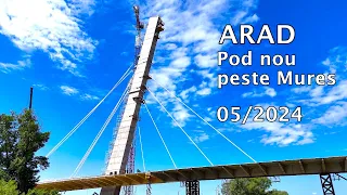 Arad - Pod nou peste Mures - 15/05/2024
