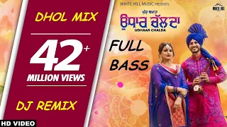 UDHAAR CHALDA   Dhol Remix   Gurnam Bhullar Nimrat Khaira Dj REMIX Full Bass || dj jain remix