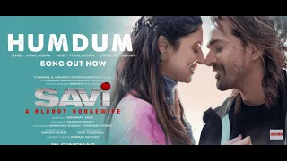 SAVI: Humdum (Official song) | Divya Khossla, Harshvardhan Rane, Vishal M, Raj S Mukesh, Bhushan K