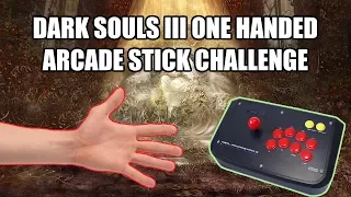 Dark Souls III - One Handed Arcade Stick Challenge All Bosses