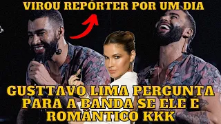 Gusttavo Lima ataca de REPÓRTER e pergunta para Banda se ele é ROMÂNTICO, olha Andressa Suita kkk