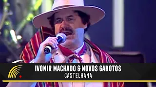 Ivonir Machado & Novos Garotos - Castelhana - Vaneira Do Brasil (Ao Vivo)
