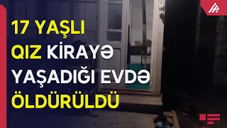 Qaxda yeniyetmə qız evdə qətlə yetirilib – APA TV