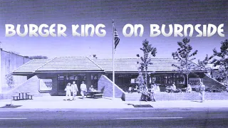 ABANDONED AND FORGOTTEN - THE BURGER KING ON BURNSIDE