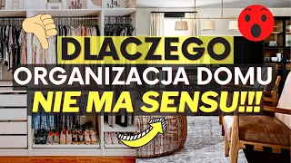 🔴DLACZEGO ORGANIZACJA DOMU NIE MA SENSU.POWODY DLA KTÓRYCH TWÓJ DOM TO BAŁAGN.CO ROBISZ ŹLE W DOMU.