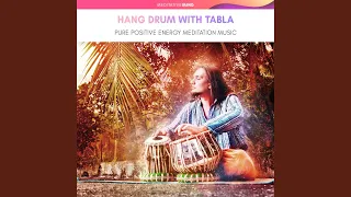 Hang Drum with Tabla - Pure Positive Energy Meditation Music