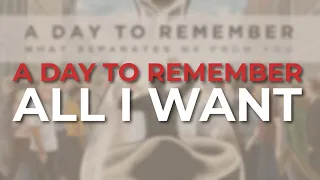 A Day To Remember - All I Want (Official Audio)