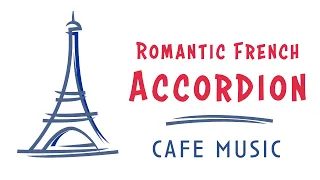 Romantic French Accordion | Cafe Music | Lounge Music