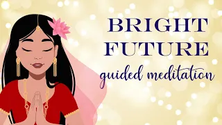 10 Minute Meditation for a Bright Future