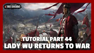 Lady Wu Returns to War | Total War: Three Kingdoms Tutorial Part 44