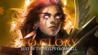 TO GLORY | Best Of Two Steps From Hell - Most Epic Powerful Orchestral Mix