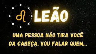 ♌️LEÃO🤫 UMA PESSOA NÃO TIRA VOCÊ DA CABEÇA, VOU FALAR QUEM...