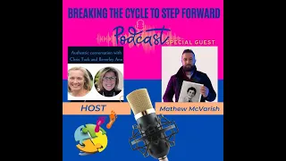 Special Guest Matthew MacVarish BRAVE Movement - Breaking the Cycle to Step Forward Podcast