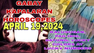 GABAY KAPALARAN HOROSCOPE APRIL 19,2024 KALUSUGAN, PAG-IBIG, DATUNG, LUCKY COLORS AT LUCKY NUMBERS