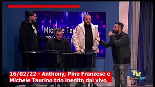 16/02/22 - Anthony, Pino Franzese e Michele Taurino trio inedito dal vivo (parte 1)