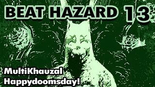 Beat Hazard #13 - Multi​Khauzal - Happydoomsday! [ Madcore ]