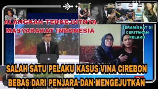 Salah satu pelaku kasus Vina Cirebon bebas dari penjara dan mengejutkan saat di ceritakan nya