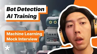 Machine Learning Interview - Training AI to Detect Bots