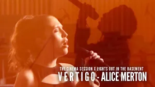 Alice Merton - VERTIGO - The Cinema Session X Lights Out In The Basement