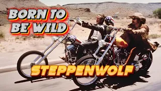 Born To Be Wild - Steppenwolf - Unofficial Music Video + Lyrics