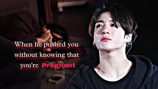(J.Jk ONESHOT) When he pushed you without knowing that You were PREGNANT
