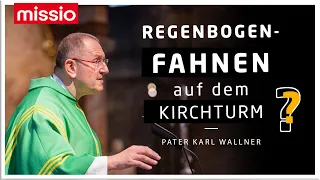 Regenbogen-Fahnen auf dem Kirchturm? | Pater Karl Wallner | Predigt vom 18.08.2021