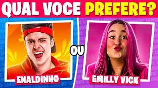 🔁 O QUE VOCÊ PREFERE? Edição: Youtubers | Enaldinho ou Emilly Vick #quiz