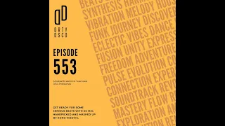 Dirty Disco 553: Electronic Euphoria, Exploring House and Nu Disco Podcast.