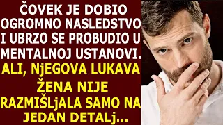 DOBIO JE VELIKO NASLEDSTVO, ALI SE UBRZO PROBUDIO U LUDNICI. LUKAVA ŽENA NIJE UZELA JEDAN DETALj U..