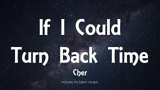 Cher - If I Could Turn Back Time (Lyrics)