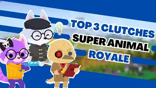 TOP 3 CLUTCHES IN SUPER ANIMAL ROYALE | SUPER ANIMAL ROYALE PRO GAMEPLAY