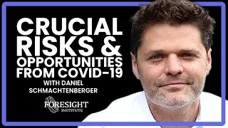 Crucial Risks & Opportunities from COVID-19 | Daniel Schmachtenberger