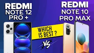 Redmi Note 12 Pro Plus VS Redmi Note 10 Pro Max